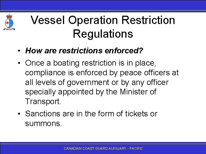 Vessel Operation Restriction Regulations • How are restrictions enforced? • Once a boating restriction