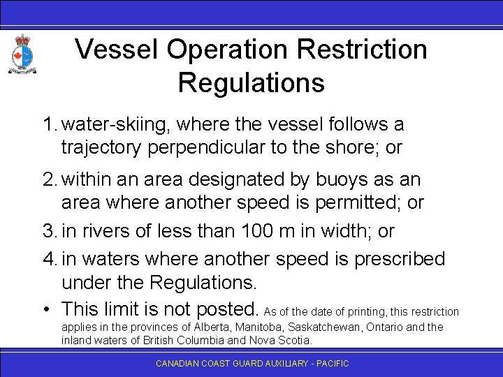 Vessel Operation Restriction Regulations 1. water-skiing, where the vessel follows a trajectory perpendicular to