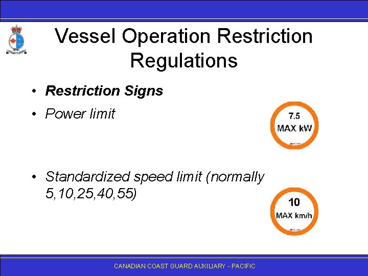 Vessel Operation Restriction Regulations • Restriction Signs • Power limit • Standardized speed limit