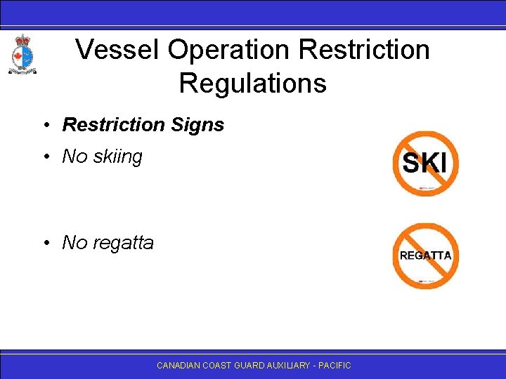Vessel Operation Restriction Regulations • Restriction Signs • No skiing • No regatta CANADIAN