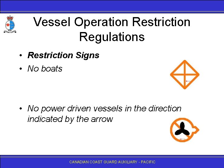 Vessel Operation Restriction Regulations • Restriction Signs • No boats • No power driven