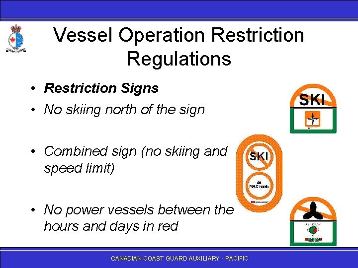 Vessel Operation Restriction Regulations • Restriction Signs • No skiing north of the sign