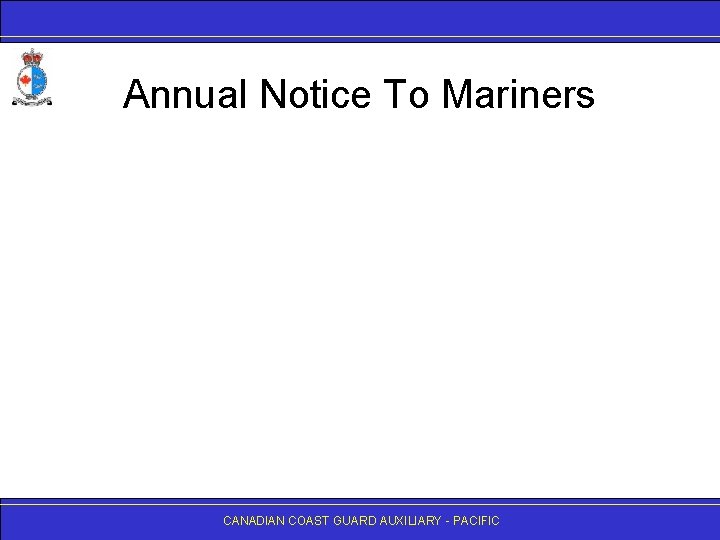 Annual Notice To Mariners CANADIAN COAST GUARD AUXILIARY - PACIFIC 