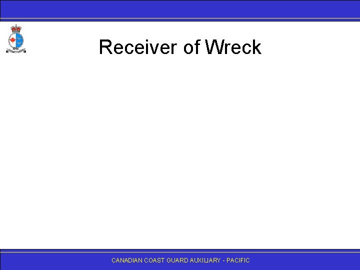 Receiver of Wreck CANADIAN COAST GUARD AUXILIARY - PACIFIC 