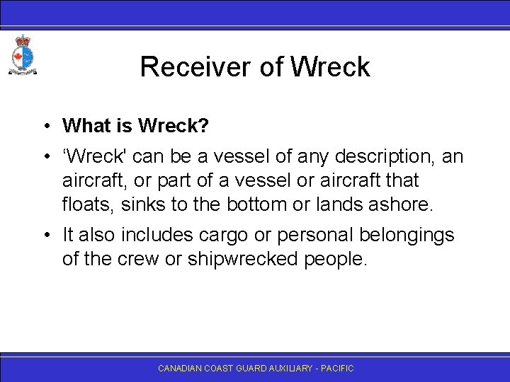 Receiver of Wreck • What is Wreck? • ‘Wreck' can be a vessel of