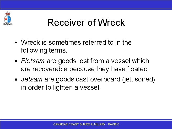 Receiver of Wreck • Wreck is sometimes referred to in the following terms. ·