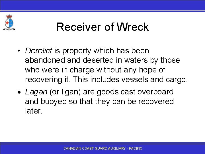Receiver of Wreck • Derelict is property which has been abandoned and deserted in