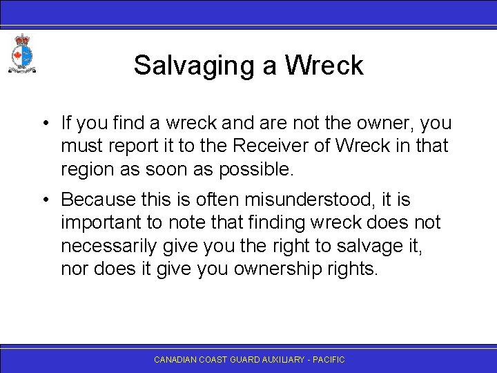 Salvaging a Wreck • If you find a wreck and are not the owner,