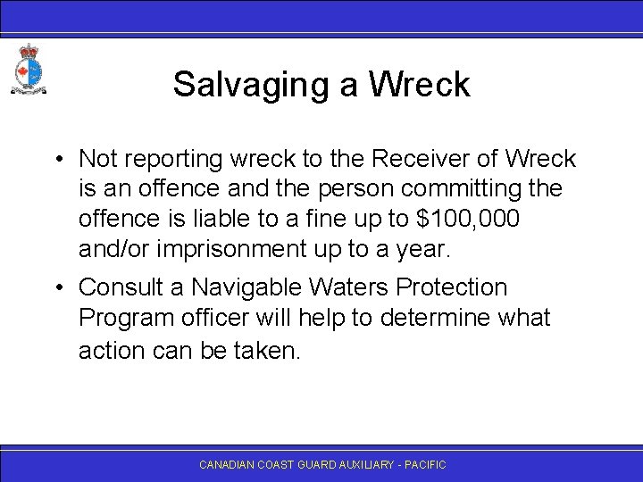 Salvaging a Wreck • Not reporting wreck to the Receiver of Wreck is an