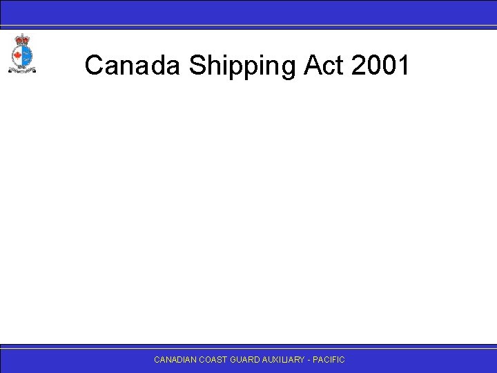 Canada Shipping Act 2001 CANADIAN COAST GUARD AUXILIARY - PACIFIC 