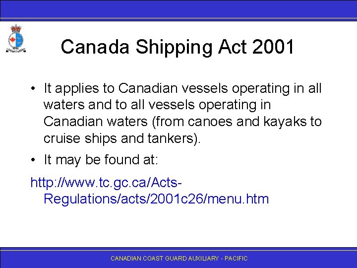 Canada Shipping Act 2001 • It applies to Canadian vessels operating in all waters