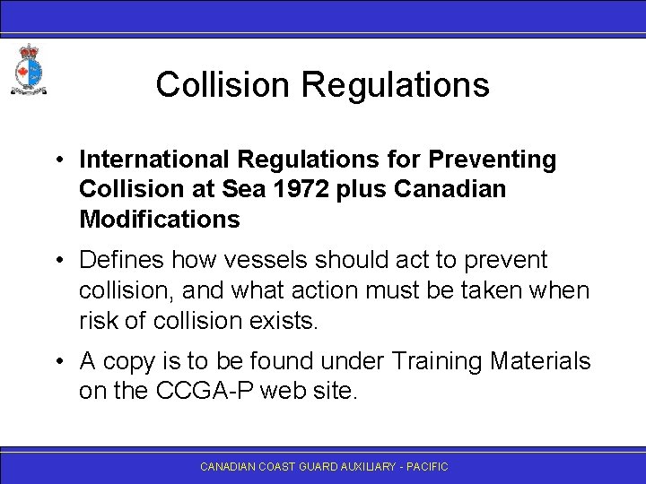 Collision Regulations • International Regulations for Preventing Collision at Sea 1972 plus Canadian Modifications