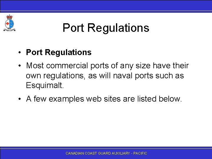 Port Regulations • Most commercial ports of any size have their own regulations, as