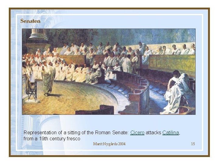 Senaten Representation of a sitting of the Roman Senate: Cicero attacks Catilina, from a