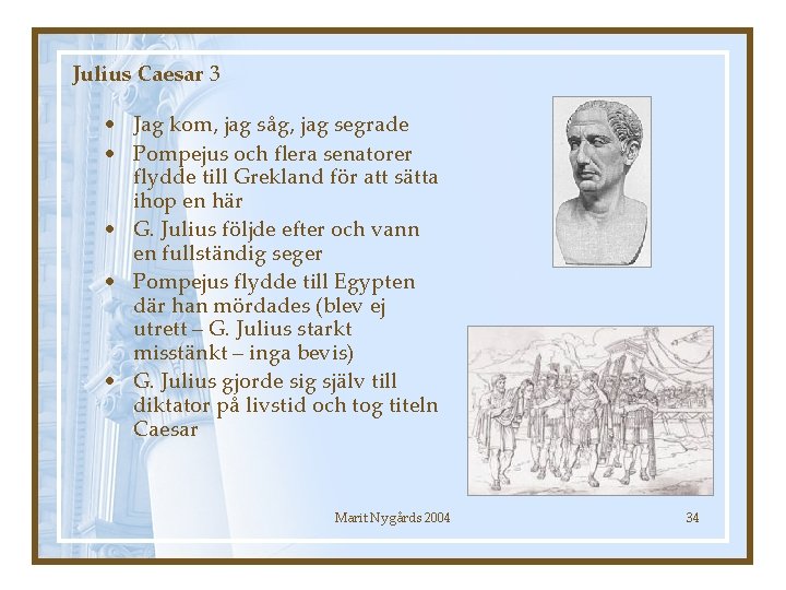 Julius Caesar 3 • Jag kom, jag såg, jag segrade • Pompejus och flera
