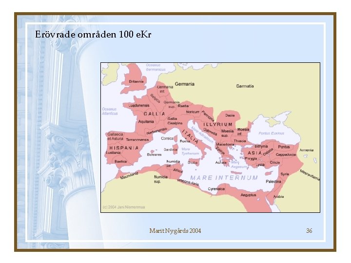 Erövrade områden 100 e. Kr Marit Nygårds 2004 36 