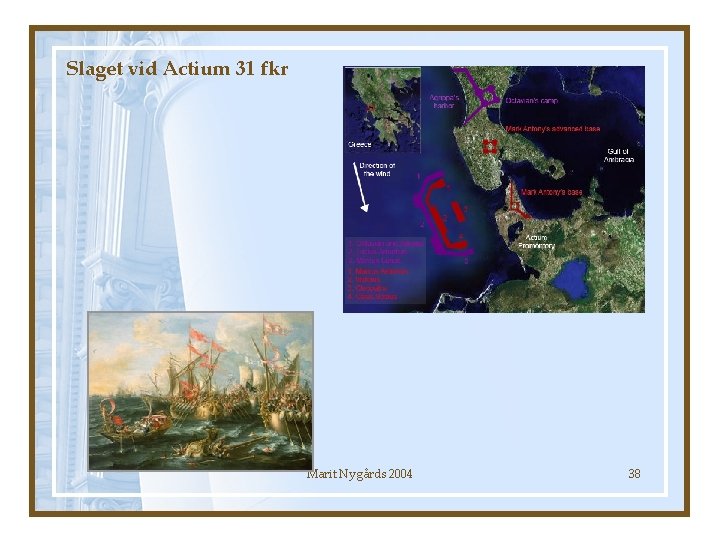 Slaget vid Actium 31 fkr Marit Nygårds 2004 38 