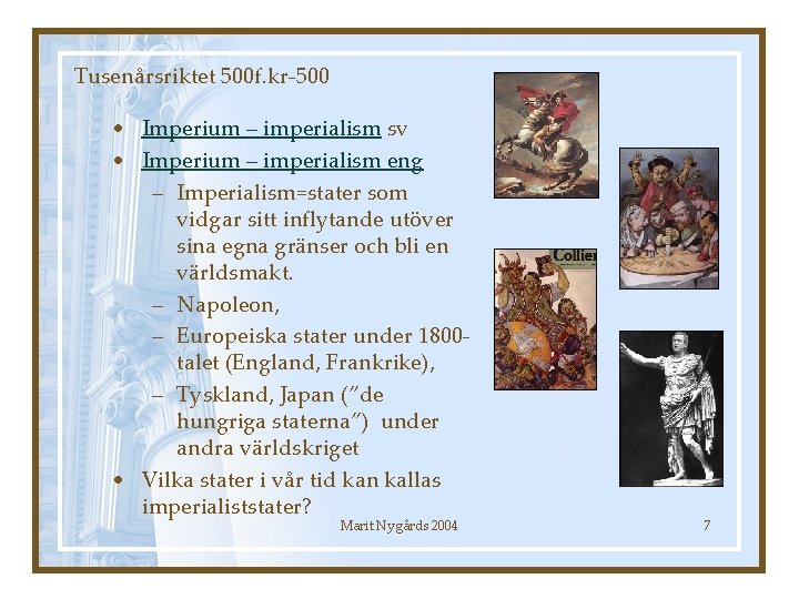 Tusenårsriktet 500 f. kr-500 • Imperium – imperialism sv • Imperium – imperialism eng