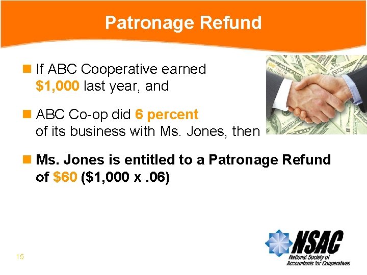 Patronage Refund n If ABC Cooperative earned $1, 000 last year, and n ABC