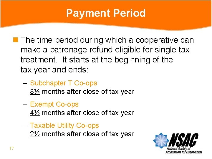 Payment Period n The time period during which a cooperative can make a patronage