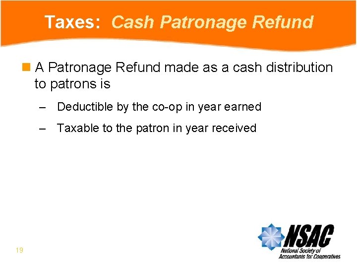 Taxes: Cash Patronage Refund n A Patronage Refund made as a cash distribution to