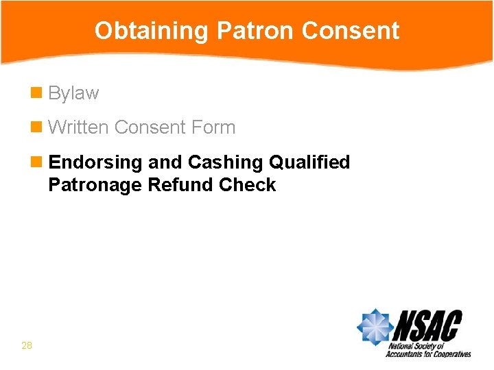 Obtaining Patron Consent n Bylaw n Written Consent Form n Endorsing and Cashing Qualified