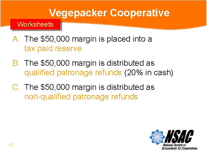 Vegepacker Cooperative Worksheets A. The $50, 000 margin is placed into a tax paid