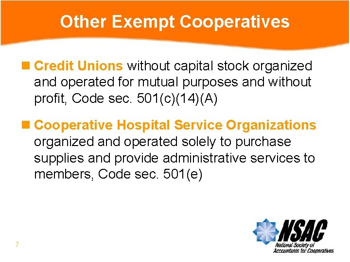 Other Exempt Cooperatives n Credit Unions without capital stock organized and operated for mutual