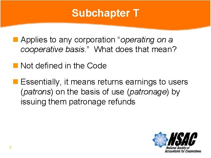 Subchapter T n Applies to any corporation “operating on a cooperative basis. ” What