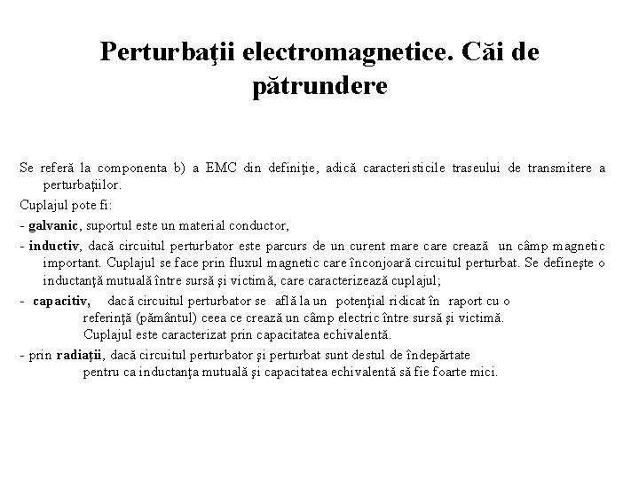 Perturbaţii electromagnetice. Căi de pătrundere Se referă la componenta b) a EMC din definiţie,