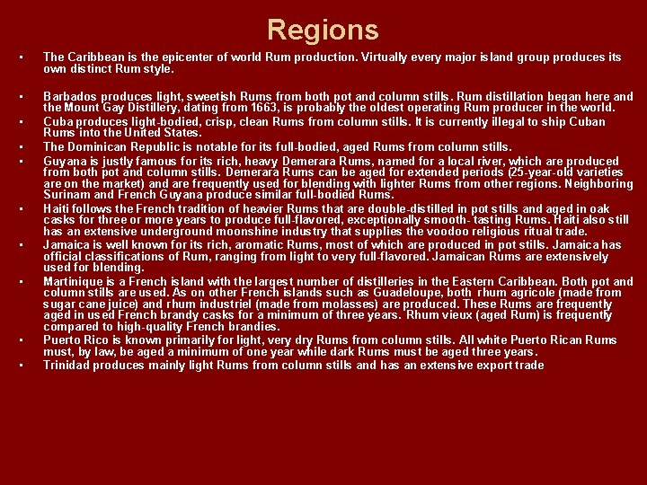 Regions • The Caribbean is the epicenter of world Rum production. Virtually every major