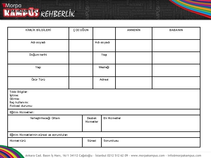 TÜM HİZMET PLANI KİMLİK BİLGİLERİ Adı-soyadı Tarih: ÇOCUĞUN ANNENİN Adı-soyadı Doğum tarihi Yaşı Mesleği