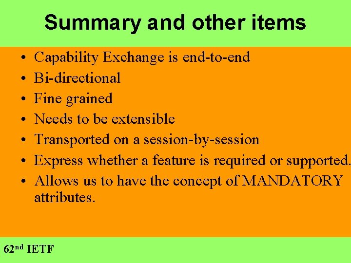 Summary and other items • • Capability Exchange is end-to-end Bi-directional Fine grained Needs