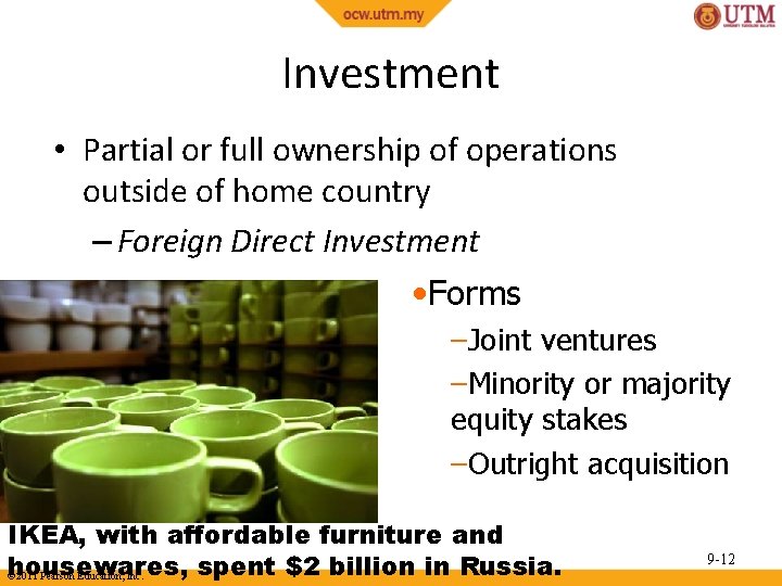 Investment • Partial or full ownership of operations outside of home country – Foreign