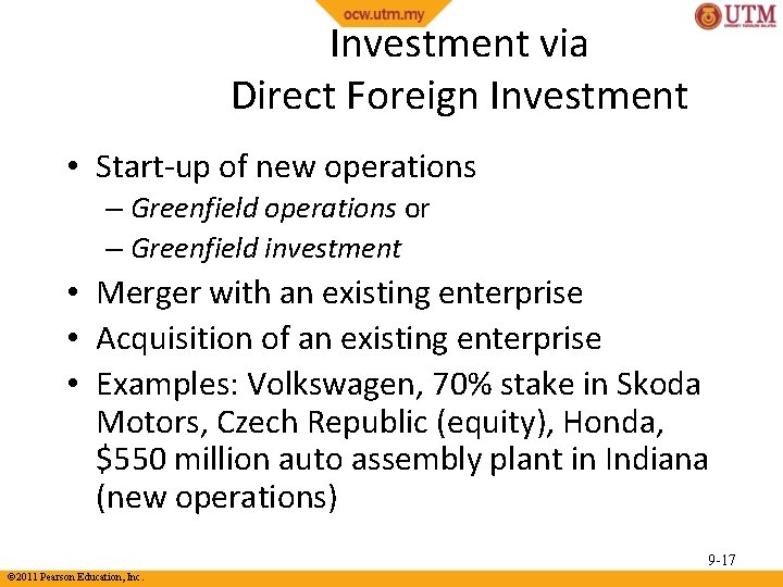 Investment via Direct Foreign Investment • Start-up of new operations – Greenfield operations or