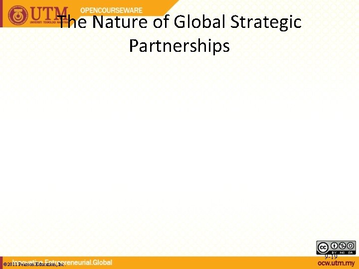 The Nature of Global Strategic Partnerships 9 -19 © 2011 Pearson Education, Inc. 