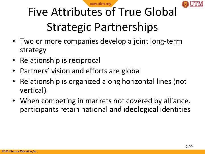 Five Attributes of True Global Strategic Partnerships • Two or more companies develop a