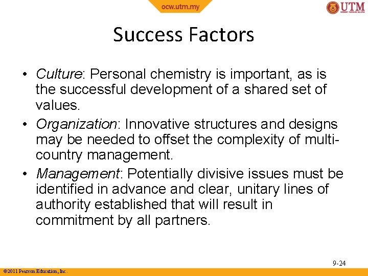 Success Factors • Culture: Personal chemistry is important, as is the successful development of