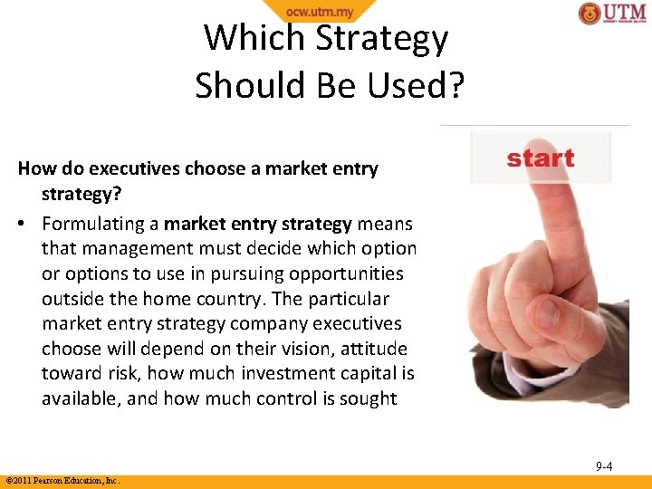 Which Strategy Should Be Used? How do executives choose a market entry strategy? •