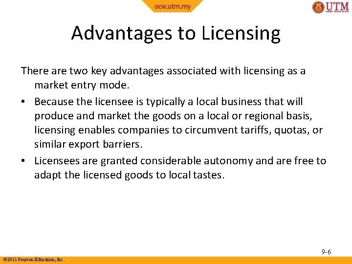Advantages to Licensing There are two key advantages associated with licensing as a market