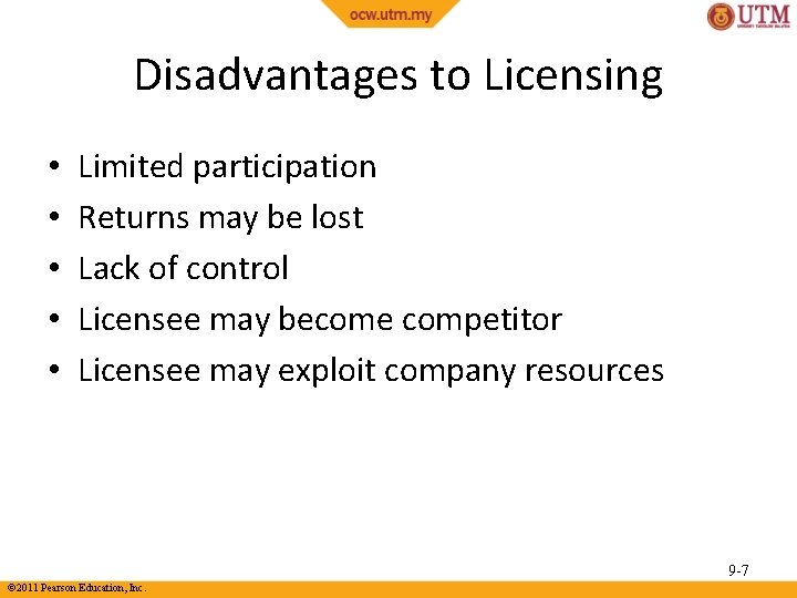 Disadvantages to Licensing • • • Limited participation Returns may be lost Lack of
