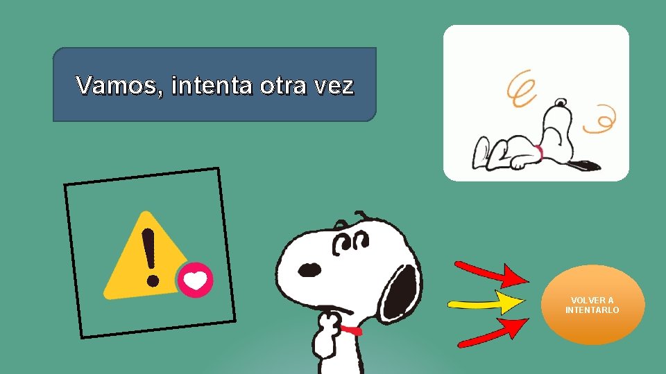 Vamos, intenta otra vez VOLVER A INTENTARLO 