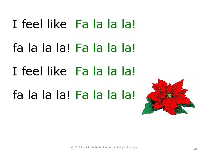 I feel like Fa la la la! fa la la la! Fa la la