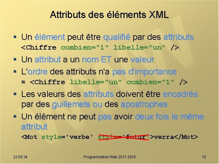 Attributs des éléments XML § Un élément peut être qualifié par des attributs <Chiffre