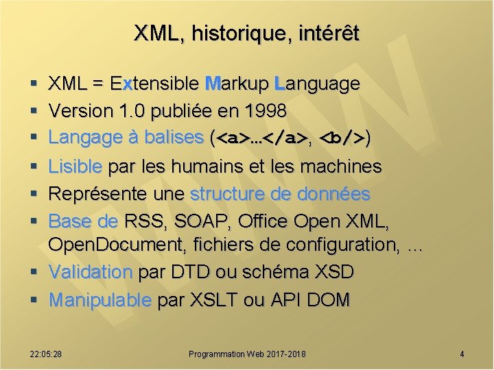 XML, historique, intérêt § § § XML = Extensible Markup Language Version 1. 0