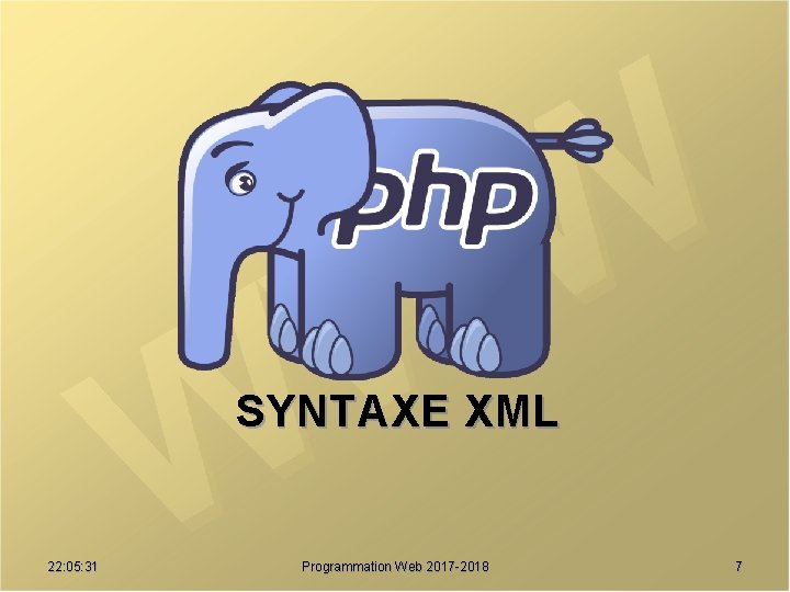 SYNTAXE XML 22: 05: 31 Programmation Web 2017 -2018 7 