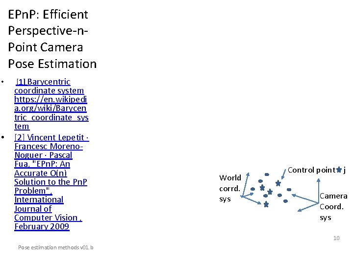 EPn. P: Efficient Perspective-n. Point Camera Pose Estimation • • [1] Barycentric coordinate system