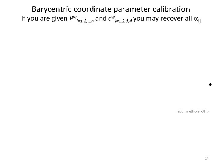 Barycentric coordinate parameter calibration If you are given Pwi=1, 2, . . , n