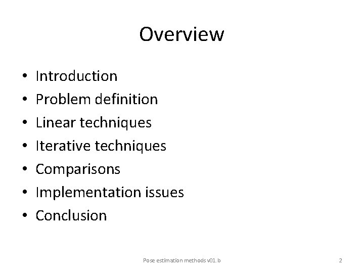 Overview • • Introduction Problem definition Linear techniques Iterative techniques Comparisons Implementation issues Conclusion
