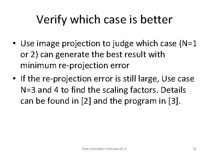 Verify which case is better • Use image projection to judge which case (N=1
